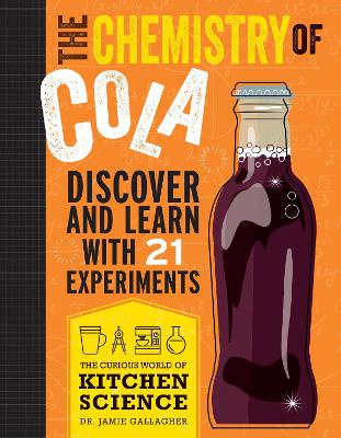 The Chemistry of Cola: Discover and Learn with 21 Experiments