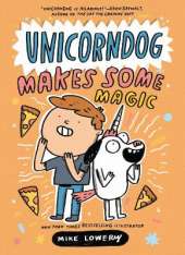 Unicorndog #2: Unicorndog Makes Some Magic: A Graphic Novel