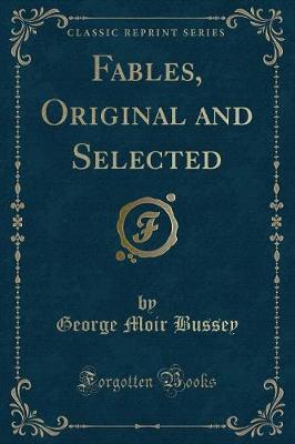 Fables, Original and Selected (Classic Reprint)