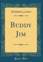 Buddy Jim (Classic Reprint)