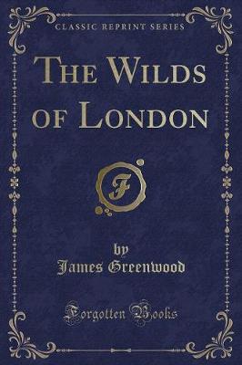The Wilds of London (Classic Reprint)