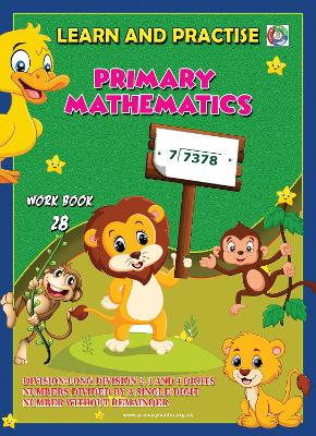 LEARN AND PRACTISE,   PRIMARY MATHEMATICS,    WORKBOOK  ~ 28: Long Division 2, 3 and 4 Digits Numbers Divide by a Single Digit Number Without Remainder