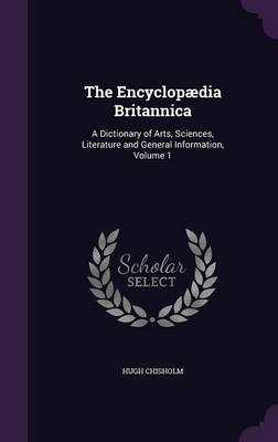 The Encyclopaedia Britannica: A Dictionary of Arts, Sciences, Literature and General Information, Volume 1