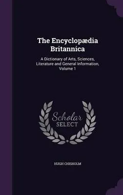 The Encyclopaedia Britannica: A Dictionary of Arts, Sciences, Literature and General Information, Volume 1