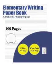 Elementary Writing Paper Book (Advanced 13 Lines Per Page): A Handwriting and Cursive Writing Book with 100 Pages of Extra Large 8.5 by 11.0 Inch Writing Practise Pages. This Book Has Guidelines for Practising Writing.
