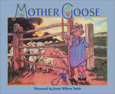 The Jessie Willcox Smith Mother Goose: A Careful and Full Selection of the Rhymes