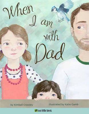 When I am with Dad