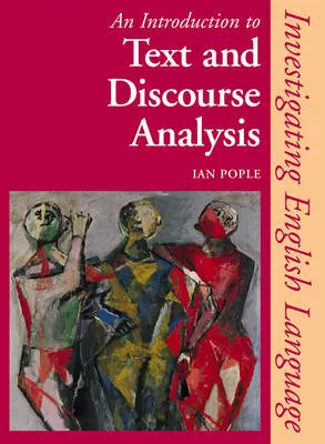 Investigating English Language: An Introduction to Text and Discourse Analysis