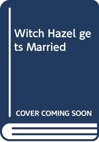 Witch Hazel gets Married