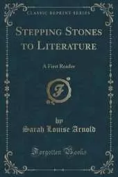 Stepping Stones to Literature: A First Reader (Classic Reprint)