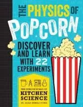 The Physics of Popcorn: Discover and Learn with 22 Experiments