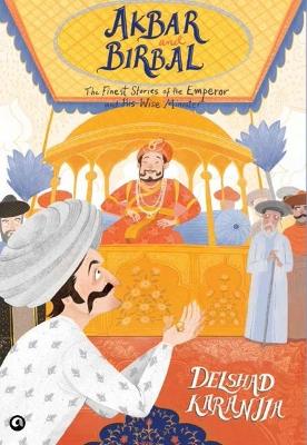 Akbar and Birbal:: The Finest Stories of the Emperor and His Wise Wazir