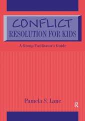 Conflict Resolution For Kids: A Group Facilitator's Guide