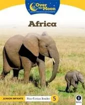 OVER THE MOON Africa: Junior Infants Non-Fiction Reader 5