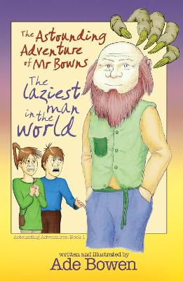 The Astounding Adventure of Mr Bowns: The Laziest Man in the World