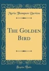 The Golden Bird (Classic Reprint)