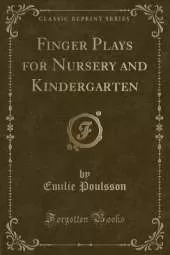 Finger Plays for Nursery and Kindergarten (Classic Reprint)