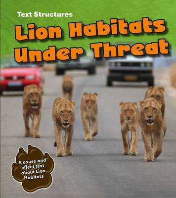 Lion Habitats Under Threat: A Cause and Effect Text