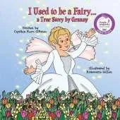 I Used to be a Fairy...: a True Story by Granny
