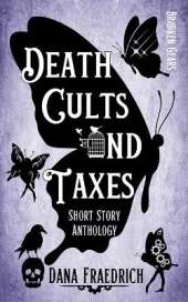 Death Cults and Taxes: A Broken Gears Short Story Collection, Vol. 1