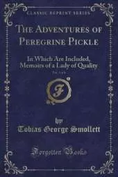 The Adventures of Peregrine Pickle, Vol. 3 of 4: In Which Are Included, Memoirs of a Lady of Quality (Classic Reprint)