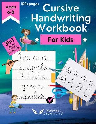 Cursive Handwriting Workbook for Kids: Practicing and Teaching Cursive Handwriting to Master Letters, Words & Sentences. Learn to Write in Cursive and Improve Your Writing Skills