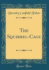 The Squirrel-Cage (Classic Reprint)