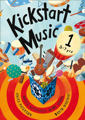 Kickstart Music 1: Music Activities Made Simple - 5-7 Year-Olds