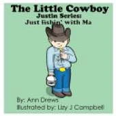 The Little Cowboy Justin Series: Fishing with Ma