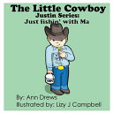The Little Cowboy Justin Series: Fishing with Ma