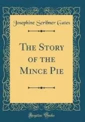 The Story of the Mince Pie (Classic Reprint)