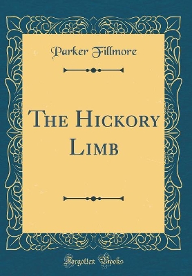 The Hickory Limb (Classic Reprint)