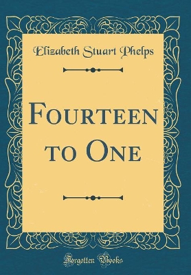 Fourteen to One (Classic Reprint)