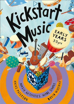 Kickstart Music Early Years: Music Activities Made Simple - Early Years