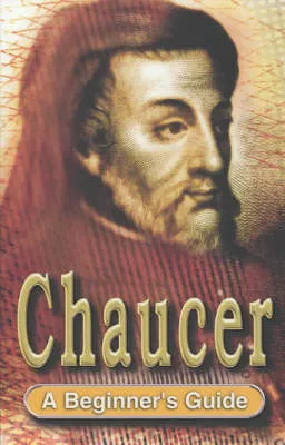 Chaucer: A Beginner's Guide