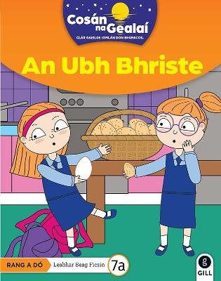 COSAN NA GEALAI An Ubh Bhriste: 2nd Class Fiction Reader 7a