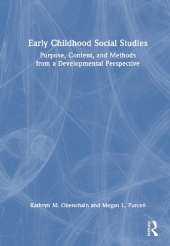 Early Childhood Social Studies: Purpose, Content, and Methods from a Developmental Perspective