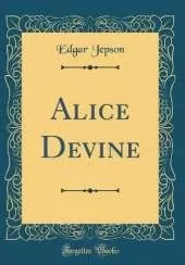 Alice Devine (Classic Reprint)