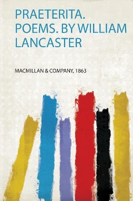 Praeterita. Poems. by William Lancaster