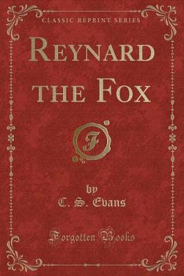 Reynard the Fox (Classic Reprint)