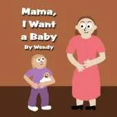 Mama, I Want a Baby