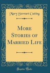 More Stories of Married Life (Classic Reprint)