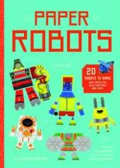 Paper Robots: 20 Robots to Make, Just Press Out, Glue Together and Play