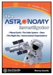 The Astronomy Investigator: Planet Earth, the Solar System, Stars, the Night Sky, Astronomical Organisations