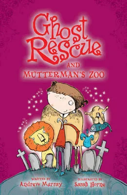 Ghost Rescue and Mutterman`s Zoo