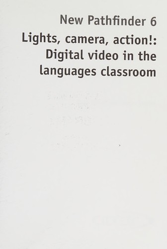 Lights, Camera, Action!: Digital Video in the Languages Classroom