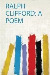 Ralph Clifford: a Poem