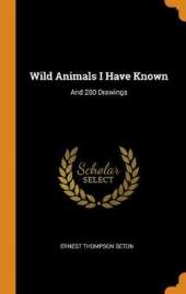 Wild Animals I Have Known: And 200 Drawings
