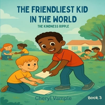 The Friendliest Kid in the World Book 3: The Kindness Ripple