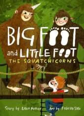 The Squatchicorns (Big Foot and Little Foot #3)